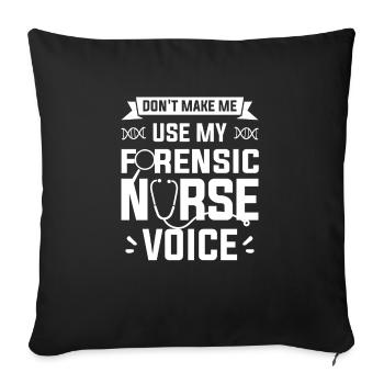 Don't Make Me Use My Forensic Nurse Voice RN - Housse de coussin décorative 45 x 45 cm - noir - Devant