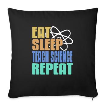 Eat Sleep Teach Science Repeat Science Teacher - Sofakissenbezug 45 x 45 cm - Schwarz - Vorne