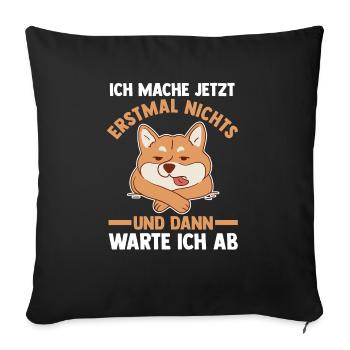 Ich Mach Jetzt Erstmal Nichts Hund - Sofakissenbezug 45 x 45 cm - Schwarz - Vorne