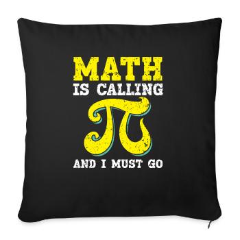 Math Is Calling et je dois aller Mathématicien Pi Day - Housse de coussin décorative 45 x 45 cm - noir - Devant