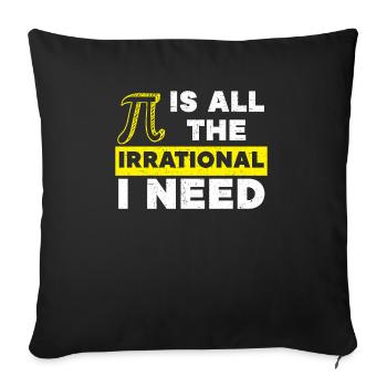 Pi ist alles Irrationale, das ich brauche Mathe-Liebhaber Pi-Tag - Sofakissenbezug 45 x 45 cm - Schwarz - Vorne