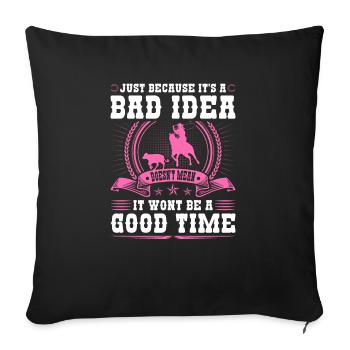 Calf Roping Bad Idea Good Time Breakaway Roping - Sofakissenbezug 45 x 45 cm - Schwarz - Vorne