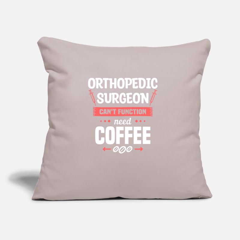 Orthopedic Surgeon Can't Function Need Coffee Sofa pillowcase 17,3'' x 17,3'' (45 x 45 cm)