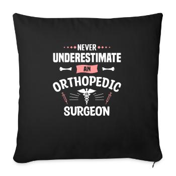 Never Underestimate An Orthopedic Surgeon - Sofa pillowcase 17,3'' x 17,3'' (45 x 45 cm) - black - Front