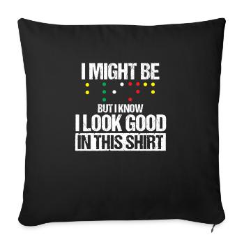 I Might Be Blind But I Know I Look Good In This - Sofa pillowcase 17,3'' x 17,3'' (45 x 45 cm) - black - Front