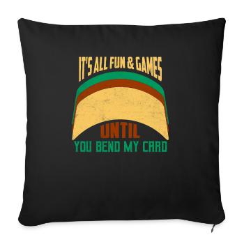 It's All Fun & Games Until You Bend My Card TCG Co - Sofa pillowcase 17,3'' x 17,3'' (45 x 45 cm) - black - Front