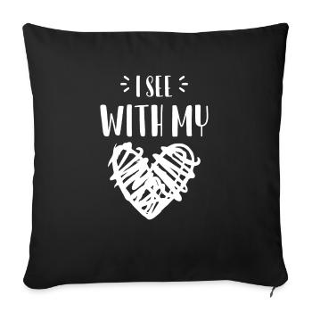 I See With My Heart Shirt Geschenk Blinder Mensch - Sofakissenbezug 45 x 45 cm - Schwarz - Vorne