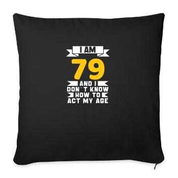 79 Jahre altes 79. lustiges Geburtstagsgeschenk - Sofakissenbezug 45 x 45 cm - Schwarz - Vorne