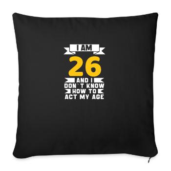 26 Years Old 26th Funny Birthday Gift - Sofa pillowcase 17,3'' x 17,3'' (45 x 45 cm) - black - Front