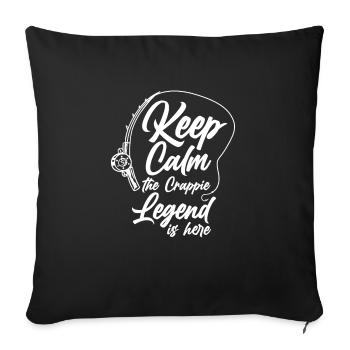 Keep Calm The Crappie Legend Is Here - Sofa pillowcase 17,3'' x 17,3'' (45 x 45 cm) - black - Front