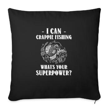 I Can Crappie Fishing What ́s Your Superpower? - Sofa pillowcase 17,3'' x 17,3'' (45 x 45 cm) - black - Front