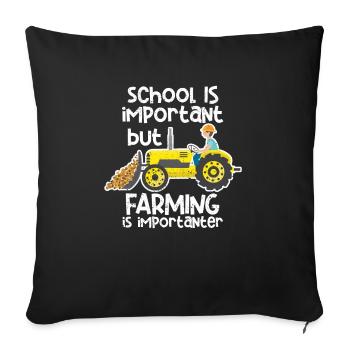 School is important, but agriculture - Sofa pillowcase 17,3'' x 17,3'' (45 x 45 cm) - black - Front