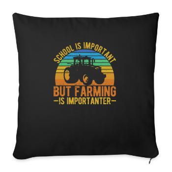 School is important, but agriculture is - Sofa pillowcase 17,3'' x 17,3'' (45 x 45 cm) - black - Front