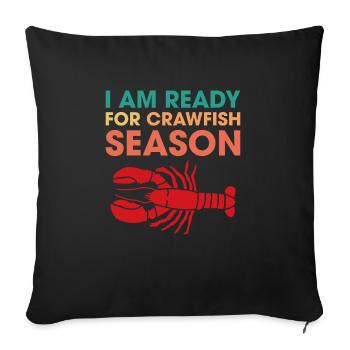 I Am Read For Crawfish Season - Sofa pillowcase 17,3'' x 17,3'' (45 x 45 cm) - black - Front