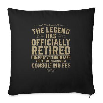 The Legend Has Officially Retired If You Want To - Sofakissenbezug 45 x 45 cm - Schwarz - Vorne
