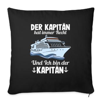 Der Kapitän Hat Immer Recht Lustige Bootbesitzer - Sofakissenbezug 45 x 45 cm - Schwarz - Vorne