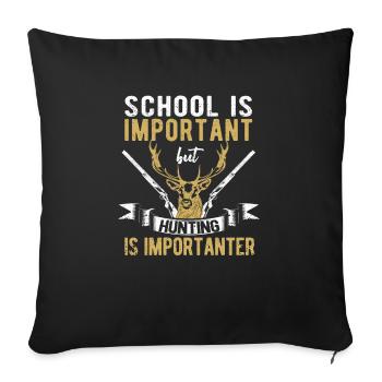 School is important, but hunting is important - Sofa pillowcase 17,3'' x 17,3'' (45 x 45 cm) - black - Front