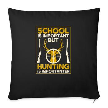 School is important, but hunting is important - Sofa pillowcase 17,3'' x 17,3'' (45 x 45 cm) - black - Front