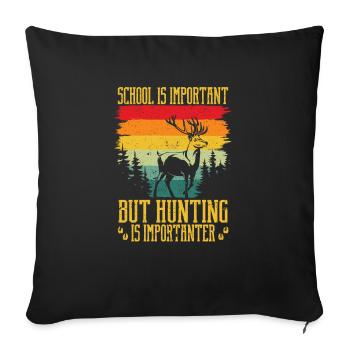 School is important, but hunting is important - Sofa pillowcase 17,3'' x 17,3'' (45 x 45 cm) - black - Front