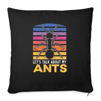 Let's Talk About My Ants Insect Lover Entomology - Sofa pillowcase 17,3'' x 17,3'' (45 x 45 cm) - black - Front