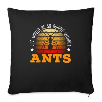 La vie serait si ennuyeuse sans Ants Entomologiste - Housse de coussin décorative 45 x 45 cm - noir - Devant