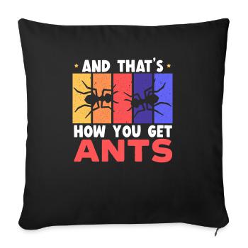 And That's How You Get Ants Insect Entomology - Sofa pillowcase 17,3'' x 17,3'' (45 x 45 cm) - black - Front