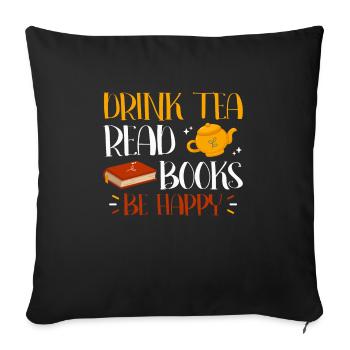 Drinking tea Reading books Being happy - Sofa pillowcase 17,3'' x 17,3'' (45 x 45 cm) - black - Front
