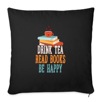 Drinking tea Reading books Being happy - Sofa pillowcase 17,3'' x 17,3'' (45 x 45 cm) - black - Front