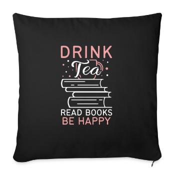 Drinking tea Reading books Being happy - Sofa pillowcase 17,3'' x 17,3'' (45 x 45 cm) - black - Front