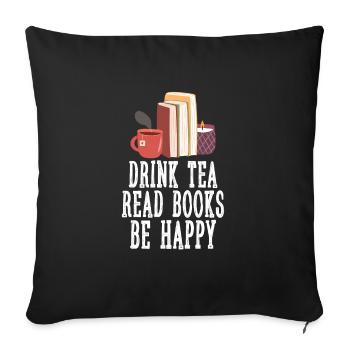 Tee Trinken Bücher Lesen Glücklich Sein - Sofakissenbezug 45 x 45 cm - Schwarz - Vorne