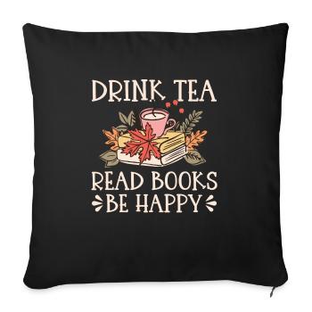 Tee Trinken Bücher Lesen Glücklich Sein - Sofakissenbezug 45 x 45 cm - Schwarz - Vorne