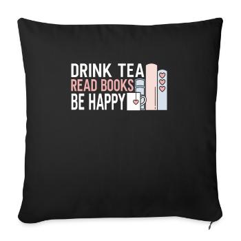 Drinking tea Reading books Being happy - Sofa pillowcase 17,3'' x 17,3'' (45 x 45 cm) - black - Front
