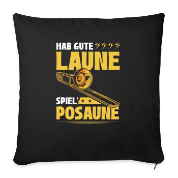 Posaunist, Hab Gute Laune Spiel Posaune - Sofakissenbezug 45 x 45 cm - Schwarz - Vorne