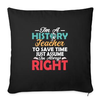 Je suis professeur d’histoire pour gagner du temps Professeur Educa - Housse de coussin décorative 45 x 45 cm - noir - Devant