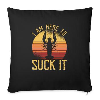 I Am Here To Suck It Shirt Gift Crawfish - Sofa pillowcase 17,3'' x 17,3'' (45 x 45 cm) - black - Front