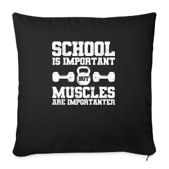 School is important, but muscles are more important - Sofa pillowcase 17,3'' x 17,3'' (45 x 45 cm) - black - Front