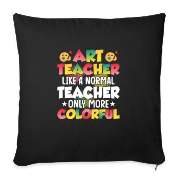 Art Teacher Like A Normal Teacher Artist Education - Sofakissenbezug 45 x 45 cm - Schwarz - Vorne