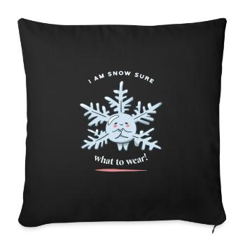I'm Snow Sure What To Wear! Funny Snow Winter - Sofa pillowcase 17,3'' x 17,3'' (45 x 45 cm) - black - Front