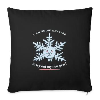 I'm Snow Excited To Try Out My New Gear! Snow - Sofa pillowcase 17,3'' x 17,3'' (45 x 45 cm) - black - Front