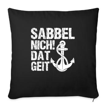 Sabbel Nich Dat Geit Norddeutsch Plattdeutsch - Sofakissenbezug 45 x 45 cm - Schwarz - Vorne