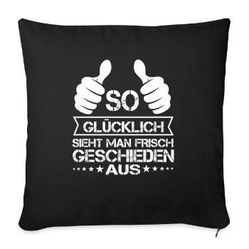 So Glücklich Sieht Man Frisch Geschieden Aus - Sofakissenbezug 45 x 45 cm - Schwarz - Vorne