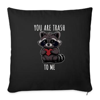 You Are Trash To Me raccoon with heart for - Sofa pillowcase 17,3'' x 17,3'' (45 x 45 cm) - black - Front
