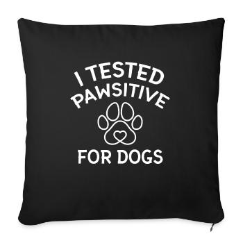 Ich Habe Pawsitive Für Hundehundliebhaber - Sofakissenbezug 45 x 45 cm - Schwarz - Vorne