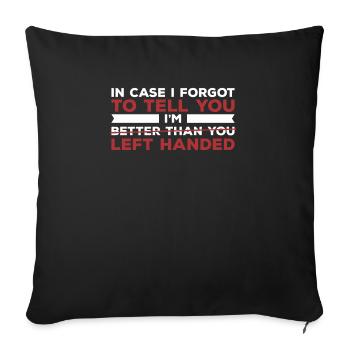 In Case I Forgot To Tell You I'm Left Handed Funny - Sofa pillowcase 17,3'' x 17,3'' (45 x 45 cm) - black - Front