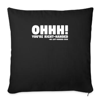 Ohhh You're Right-Handed No Left-Handed Ever Funny - Sofa pillowcase 17,3'' x 17,3'' (45 x 45 cm) - black - Front
