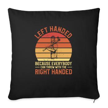 Left Handed Because Everybody Can Throw With The - Sofa pillowcase 17,3'' x 17,3'' (45 x 45 cm) - black - Front
