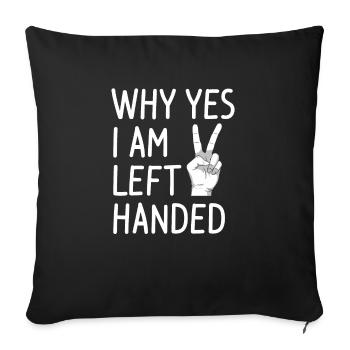 Why Yes I Am Left Handed Funny Lefty - Sofa pillowcase 17,3'' x 17,3'' (45 x 45 cm) - black - Front