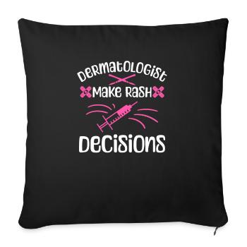Dermatologist Make Rash Decisions Dermatologists - Sofa pillowcase 17,3'' x 17,3'' (45 x 45 cm) - black - Front