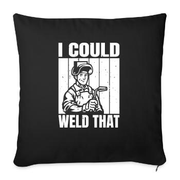 I Could Weld That Welding Gifts - Sofa pillowcase 17,3'' x 17,3'' (45 x 45 cm) - black - Front
