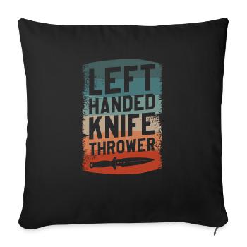 Left Handed Knife Thrower Lefty Knife Throwing - Sofa pillowcase 17,3'' x 17,3'' (45 x 45 cm) - black - Front